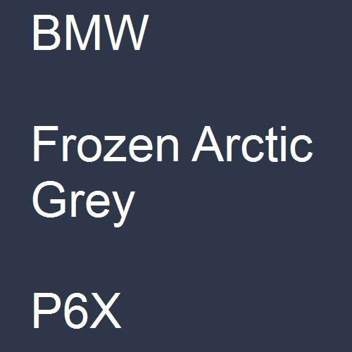 BMW, Frozen Arctic Grey, P6X.